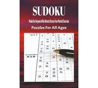 Sudoku Puzzles: Made for Anyone Who Wants Stress-Free Mental Exercise