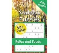 Sudoku Puzzles Relax and Focus: Easy Sudoku 50+ puzzles to Relax and Focus the mind | Completed Step-by-step Solutions | 6x9 Inches, 110 pages