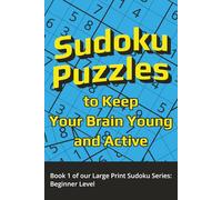 Sudoku Puzzles to Keep Your Brain Young and Active: Book 1 of our Large Print Sudoku Series: Beginner Level | 6x9 inches,140 pages | 60+ puzzles