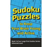 Sudoku Puzzles to Keep Your Brain Young and Active: Book 3 of our Large Print Sudoku Series: Advanced Level | 6x9 inches,140 pages | 60+ puzzles