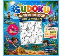 SUDOKU QUADERNO DI GIOCHI PER LE VACANZE: Libro di giochi a colori - Sudoku 4x4, 6x6 e 9x9 - 3 livelli di difficoltà (Facile, Medio e Difficile) - ... incluse - Illustrazioni a tema vacanze estive