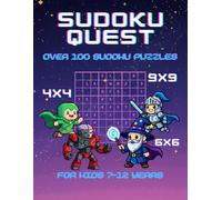 Sudoku Quest - The Adventure of Numbers: 100+ Video Game-Style Sudoku Puzzles - Easy to Boss Levels! (4x4, 6x6, 9x9) - For Kids Ages 7-12