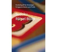 Sudoku Rätsel Block: Knobelspaß für Einsteiger, Fortgeschrittene und Profis