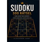 Sudoku Rätselbuch: 300 einzigartige Rätsel für Erwachsene: Leicht, Mittel, Schwer & Experte | Großdruck | Mit Lösungen für jedes Rätsel
