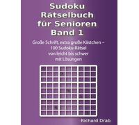 Sudoku Rätselbuch für Senioren Band 1: Große Schrift, extra große Kästchen - 100 Sudoku-Rätsel von leicht bis schwer mit Lösungen (Rätselbücher- Sudoku - Malbücher)