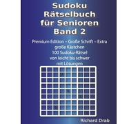 Sudoku Rätselbuch für Senioren Band 2: Premium Edition - Große Schrift - Extra große Kästchen 100 Sudoku-Rätsel von leicht bis schwer mit Lösungen (Rätselbücher- Sudoku - Malbücher)