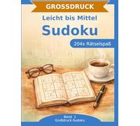 Sudoku Rätselbuch in Großdruck: Leicht bis Mittel: 204 Sudoku in Großdruck | Leicht & Mittel | Entspannter Denksport als Geschenk | Ideal für Einsteiger (Großdruck-Sudoku)
