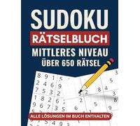 Sudoku-Rätselbuch: Mittleres Niveau | Über 650 Großdruck-Rätsel | 8,5×11 Zoll | Lösungen im Buch enthalten | Das ideale Gehirntraining für Konzentration und Spaß (Die Ultimative Sudoku-Reihe)