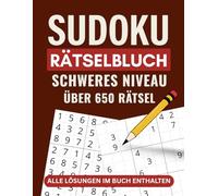 Sudoku-Rätselbuch: Schweres Niveau | Über 650 Großdruck-Rätsel | 8,5 × 11 Zoll | Lösungen direkt im Buch | Fordern Sie Ihre Logik, Ihren Fokus und Ihre Geduld heraus (Die Ultimative Sudoku-Reihe)