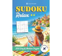 Sudoku: Relax (Vol.1): 200 Easy and Medium Puzzles for Travelers: The Perfect Offline Companion for Beach Days, Flights and Road Trips (Includes Solutions) (Sudoku Relax: World Collection)