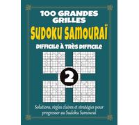 Sudoku Samouraï 2 - Difficile à Très Difficile: 100 grandes grilles pour adultes, grand format à gros caractères avec solutions, règles et stratégies, ... pour renforcer logique et concentration