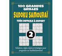 Sudoku Samouraï 2 - Très Difficile à Expert: 100 grandes grilles pour adultes, grand format à gros caractères avec solutions, règles et stratégies, niveau expert pour les passionnés de défis extrêmes