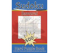 Sudoku Samurai Hard Puzzle Book Only for the most disciplined warriors: Perfect for Beginners to Experts from Kids, Teens, Adults and Seniors and anyone who loves to challenge their brain daily