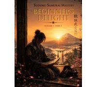 Sudoku Samurai Mastery: Beginner’s Delight - Volume I - Part 1 (Samurai Sudoku Series)