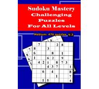 Sudoku Savvy: A Comprehensive Guide to Solving Puzzles: Sudoku Addiction: The Complete Guide to Mastering the Game