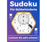 Sudoku sehr Großdruck für Sehbehinderte: Schwere bis sehr schwere Sudoku-Rätsel für Erwachsene & Senioren - Ideal bei Sehschwäche, mit Lösungen