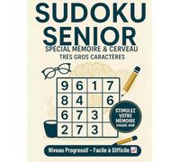 Sudoku Senior très gros caractère. Spécial mémoire & cerveau. Niveau progressif - Facile à difficile.: Un livre de mots croisés pour les seniors et ... XXL ultra lisible et un niveau progressif.