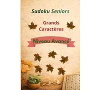 Sudoku Seniors Grands Caractères - Niveau Avancé: Sudoku Seniors Grands Caractères - Niveau Avancé (Collection Mémoire Active - Spécial Seniors)