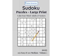 Sudoku Seniors Vol. 1: Fun, Gentle, Mindful Puzzles for Seniors. Stay Sharp and build Confidence with Relaxing Brain Boosts. Large Print, Easy & Medium. (Solve Smarter: Sudoku Series)