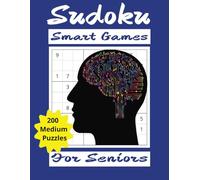 Sudoku Smart Games 200 Medium Puzzles For Seniors: Logic Puzzle Book | Great Mental Exercise | Boost Memory | Perfect for Intermediates …Solutions Included