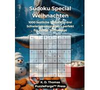 Sudoku Special - Weihnachten: 1000 festliche Sudoku in drei Schwierigkeitsgraden - perfekt für ruhige Wintertage (Sudoku Special - Die Premium-Editionen von PuzzleForge™ Press)