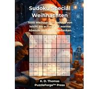 Sudoku Special - Weihnachten: 1000 Weihnachts-Sudoku von leicht bis schwer für warme Abende und klare Gedanken (Sudoku Special - Die Premium-Editionen von PuzzleForge™ Press)