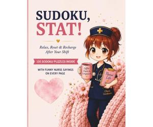 Sudoku, Stat!: A Funny Sudoku Puzzle Book for Nurses - 150 Easy to Hard Puzzles with Real-Talk Humor | Nurse W raduation & Appreciation Gift