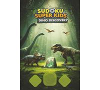 Sudoku Super Kids - Dino Discovery: 80 Fun 6×6 Puzzles, 40 Dino Facts, and Mazes for Smart Kids! (Sudoku Super Kids series)