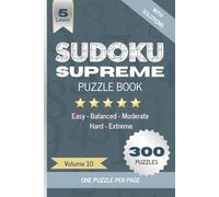Sudoku Supreme Puzzle Book, Volume 10: Boost brain power with 300 large grid Sudoku puzzles, one per page, Five difficulty levels (Easy to Hard), ... attention (Sudoku Supreme Puzzle Book Series)