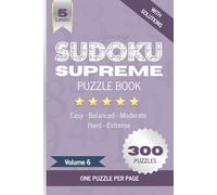 Sudoku Supreme Puzzle Book, Volume 6: Boost brain power with 300 large grid Sudoku puzzles, one per page, Five difficulty levels (Easy to Hard), ... attention (Sudoku Supreme Puzzle Book Series)