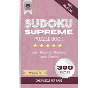 Sudoku Supreme Puzzle Book, Volume 8: Boost brain power with 300 large grid Sudoku puzzles, one per page, Five difficulty levels (Easy to Hard), ... attention (Sudoku Supreme Puzzle Book Series)