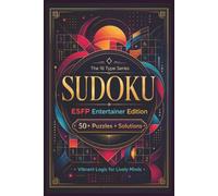 Sudoku The 16 Type Series ESFP Entertainer Edition: Sudoku Puzzles for the ESFP | Vibrant Logic for Lively Minds | 6x9 Inches, 110 Pages | 50+ Puzzles | Solutions Included