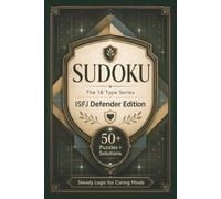 Sudoku The 16 Type Series ISFJ Defender Edition: Sudoku Puzzles for the ISFJ | Steady Logic for Caring Minds | 6x9 Inches, 110 Pages | 50+ Puzzles | Solutions Included