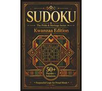 Sudoku The Pride & Heritage Series Kwanzaa Edition: Sudoku Puzzles for Kwanzaa | Purposeful Logic for Proud Minds | 6x9 Inches, 110 Pages | 50+ Puzzles | Solutions Included