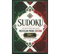 Sudoku The Pride & Heritage Series Mexican Pride Edition: Sudoku Puzzles for Mexican Pride | Vibrant Logic for Proud Minds | 6x9 Inches, 110 Pages | 50+ Puzzles | Solutions Included