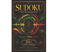 Sudoku The Pride & Heritage Series Reggae Vibes Edition: Sudoku Puzzles for Reggae Vibes | Rhythmic Logic for Joyful Minds | 6x9 Inches, 110 Pages | 50+ Puzzles | Solutions Included