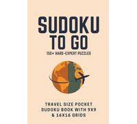 Sudoku To Go: 150+ Hard-Expert Puzzles | Travel Size Pocket Sudoku Book with 9x9 & 16x16 Grids: Challenging Brain Games for Adults | Compact 4x6 ... of Fun with Hard and Expert Level Sudoku