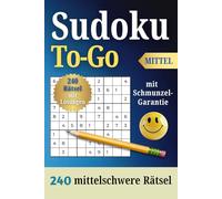 Sudoku To-Go Mittelschwer: 240 Rätsel für Erwachsene - Humorvoll und Augenschonend