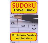 Sudoku Travel Book, 50+ Sudoku Puzzles and Solutions: 50+ Sudoku Puzzles and Solutions