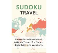 Sudoku Travel Puzzle Book: Sudoku Puzzle for Travel | Fun Sudoku Puzzles for Planes, Trains, and Vacations | 6x9 Inches, 120 Pages | 60 Puzzles | Solutions Included