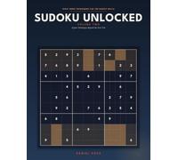 Sudoku Unlocked, Volume Two: Expert Techniques Beyond the First Ten