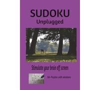 Sudoku Unplugged: Stimulate your brain off screen | 6x9 Inches, 110 pages | 50+ Puzzles | Solutions Included