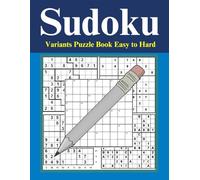 Sudoku Variants Puzzle Book Easy to Hard: 500 Mixed Logic Puzzles Including Jigsaw Sudoku, Killer Sudoku & More