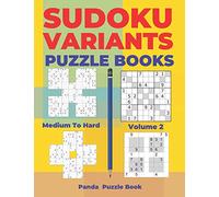 Sudoku Variants Puzzle Books Medium to Hard - Volume 2: Sudoku Variations Puzzle Books - Brain Games For Adults
