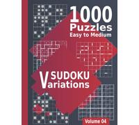 Sudoku Variations Easy to Medium 1000 Puzzles Volume 04: Sudoku Book for Adults with 10 Sudoku Puzzle Variants (Hyper-Sudoku, XV-Sudoku, ... Jigsaw-Sudoku, Sudoku-X, Killer-Sudoku, ....)