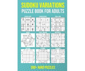 Sudoku Variations Puzzle Book for Adults - 300+ Hard Puzzles: Center Dot, Consecutive, Even-odd, Hoshi, 12x12 Jigsaw, Butterfly, Outside, Flower and Samurai Sudoku for Hours of Fun