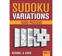 Sudoku Variations: Sudoku Book for Adults with 1000 Sudoku in 9 Variants - Normal and Hard - Vol 1