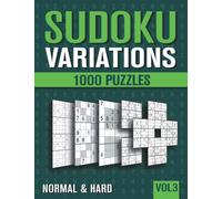 Sudoku Variations: Sudoku Book for Adults with 1000 Sudoku in 9 Variants - Normal and Hard - Vol 3