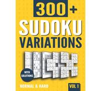 Sudoku Variations: Sudoku Book for Adults with 300+ Sudoku in 11 Variants - Normal and Hard - Vol 1