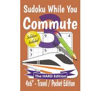 Sudoku While You Commute 3 Puzzle Book: Travel, Pocket Size Sudoku for Commuting | 200 hard puzzles for fun, relaxation and staying sharp | 4x6" ... Included (Sudoku for Commuters Collections)
